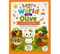 Learn the World with Olive : Fruits & Vegetables: Healthy Food Activity Workbook for Kids Ages 4-7 | Coloring, Tracing, Counting, Nutrition, Games, ... Learning (Learn the World with Olive the Cat)