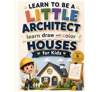 Learn to Be a Little Architect: Learn to Draw and Color a House for Kids: Bonus 6 World Building Images