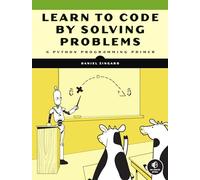 Learn to Code by Solving Problems: A Python Programming Primer