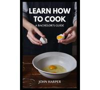 Learn To Cook: A Bachelors Guide