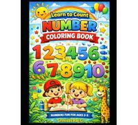 Learn to Count: Number Coloring Book for Kids Ages 3-5: Numbers 1-10 Coloring Book for Kids Ages 3-5