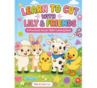 Learn to Cut with Lily & Friends: A Preschool Scissor Skills Coloring Book (My First Learning Coloring Books)