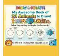 Learn to Draw 23 Animals: Step-by-Step Drawing for Kids: Simple Step-by-Step Drawing With Practice Circles for Kids Ages 4-12