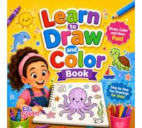 Learn to Draw and Color Book: Fun Coloring Pages with Cute Animals, Vehicles, Ocean Friends, Space Adventures, and More