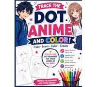 Learn to Draw Anime with Easy Step-by-Step Lessons: Trace the Dot Drawings and Color: Learn to Trace and Draw Cute Anime Boys and Girls / Dot tracing ... Trace Everyday Characters and Coloring Book)