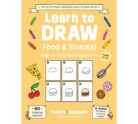 Learn to Draw Food & Snacks!: Step-by-Step Drawing Lessons for Kids Ages 6-10 | 50 Tasty and Fun Creative Projects (Mighty Seedlings Learn to Draw Series)
