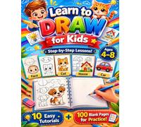 Learn to Draw for Kids: Step-by-Step Drawing Book with 10 Easy Lessons + 100 Blank Pages for Practice | Fun & Simple Guide for Beginners Ages 4-8