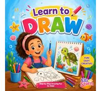 Learn to Draw: Fun Animals, Vehicles, Nature & Everyday Things for Toddlers and Preschoolers