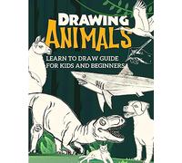 Learn to Draw Guide For Kids and Beginners: The Step-by-Step Beginner's Guide to Drawing