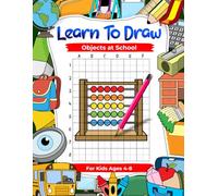 Learn to Draw Objects at School for Kids Ages 4-8, Practice Drawing Things in the Classroom with Grid Copy Technique: Children’s Art Books