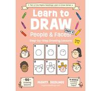 Learn to Draw People & Faces! Part 2: Step-by-Step Drawing Lessons for Kids Ages 6-10 - Learn to Draw Expressions, Emotions, Characters, and More (Mighty Seedlings Learn to Draw Series)
