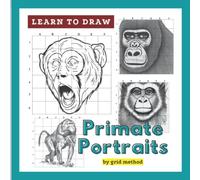Learn to Draw Primate Portraits by Grid Method: Practice Sketching Majestic Apes by Using Grid Copy Method, Study Facial Expressions and Features of Beautiful Nearly Human Animals