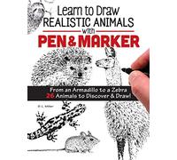 Learn to Draw Realistic Animals with Pen & Marker: From an Armadillo to a Zebra...26 Animals to Discover & Draw!