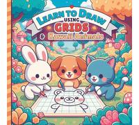 Learn to Draw using Grids & Kawaii Animals: Drawing Technique Book for Ages 6+