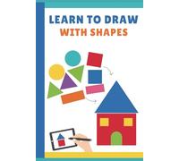 Learn To Draw With Shapes :Easy Prompts To Draw And Unleash Your Creativity on the E-Ink Screen (Kindle Scribe Only): Create anything with Fundamental Geometric Shapes-Drawing and Coloring