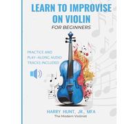 Learn to Improvise on Violin for Beginners: Practice & Play-Along Audio Tracks Included
