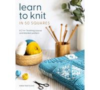 Learn to Knit in 50 Squares: A 2-in-1 knitting course and blanket pattern