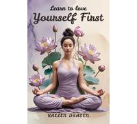 Learn to Love Yourself First (The Self-Belief Blueprint Series)