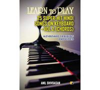 Learn To Play: 25 Super- Hit Hindi Songs On Keyboard- Vol 2 (Chords) Keyboard Training Provided
