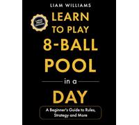 Learn to Play 8-Ball Pool in a Day: A Beginner's Guide to Rules, Strategy and More, Large Print Edition (Games, Large Print Editions)