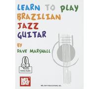 Learn to Play Brazilian Jazz Guitar: Includes Online Audio