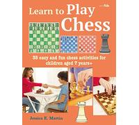 Learn to Play Chess: 35 Easy and Fun Chess Activities for Children Aged 7 Years +: 2 (Learn to Craft)