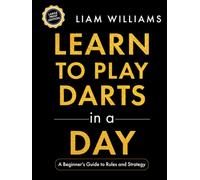 Learn to Play Darts in a Day: A Beginner's Guide to Rules and Strategy, Large Print Edition (Games, Large Print Editions)