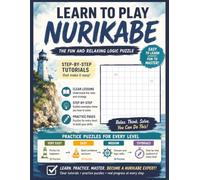 Learn to Play Nurikabe: A Beginner-Friendly Step-by-Step Guide with Tutorials, Strategy Tips, and Practice Puzzles for Every Level | Learn the Rules, ... Adults, and Seniors (Nurikabe Puzzle Books)