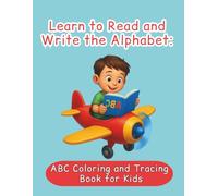 Learn To Read And Write The Alphabet: ABC Coloring And Tracing Book For Kids.: Fun and easy alphabet learning workbook for preschoolers - Learn letters, sounds, and words from A to Z