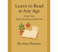 Learn to Read at Any Age: Book Two: Fluent Reading for Real Life