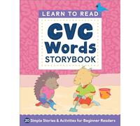 Learn to Read: CVC Words Storybook: 20 Simple Stories & Activities for Beginner Readers (Learn to Read Storybooks)