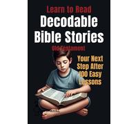 Learn to Read Decodable Bible Stories (Old Testament): Your Next Step After 100 Easy Lessons