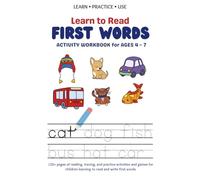 Learn to Read First Words: Activity Workbook for Ages 4-7 (Learn • Practice • Use: Workbooks for Kids)