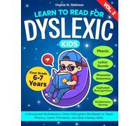 Learn to Read for Dyslexic Kids. A Structured Multisensory Orton-Gillingham Workbook to Teach Phonics, Letter Formation, and Early Literacy Skills. First Grade, Ages 6-7.