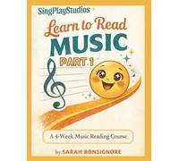 Learn To Read Music - Part 1: A Four Week Music Reading Course For Adult Beginners