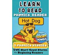 Learn to Read Phonics Reader (Hot Dog): CVC Short Vowel Stories for Beginning Readers (Mastering the Basics)