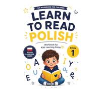 Learn to Read Polish - Book 1: A Step-by-Step Polish Reading Workbook with Polish Vowels, Early Reading Skills, Listening Activities, Fine Motor Practice and Fun Learning Games for Children Ages 3-10