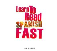 Learn To Read Spanish Fast: Grammar, Short Stories, Conversations and Signs and Scenarios to speed up Spanish Learning: 2 (Learn Languages Fast)
