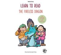 Learn to read - The Fireless Dragon: Children books 4-6: CAPITAL and lowercase letters (Learn to Read in Capital Letters and Lowercase)
