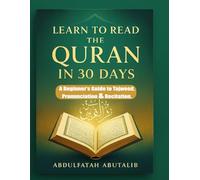 Learn to Read the Quran in 30 Days: A Beginner’s Guide to Tajweed, Pronunciation & Recitation (Islam for Beginners Series)