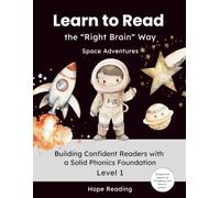 Learn to Read the "Right Brain Way" Space Adventures: Building Confident Readers with a Solid Phonics Foundation