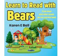 Learn to Read with Bears: If You Know Most Letter Sounds You Can Read This Book: 1