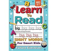 Learn to Read Workbook - Ages 5-7: Sight Words and Phonics Practice for Smart Kids Ages 5, 6, and 7 Years Old - Homeschool Made Easy for Children and ... and 1st Graders) (Gift of Knowledge Series)