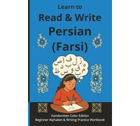 Learn to Read & Write Persian (Farsi): Handwritten Color Edition - Beginner Alphabet & Writing Practice Workbook