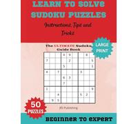 Learn to Solve Sudoku Puzzles: Instructions, Tips, and Tricks, 2nd Edition