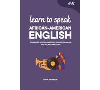 Learn to Speak African-American English: Beginner’s African-American English Grammar and Vocabulary Guide