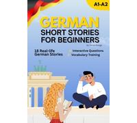 Learn to Speak German with Real-Life Stories: Speak German Naturally in 30 Days with Practical Lessons, Key Vocabulary & Real Dialogues