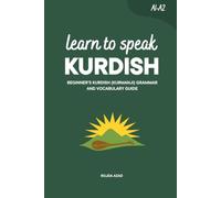 Learn to Speak Kurdish: Beginner’s Kurdish (Kurmanji) Grammar and Vocabulary Guide (Learn Kurdish (Kurmanji))
