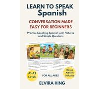 Learn to Speak Spanish: Conversation Made Easy for Beginners: Practice Speaking Spanish with Pictures and Simple Questions