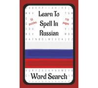 Learn To Spell In Russian Word Search: 6x9 inch, 55 puzzles, 110 pages, 495 words spelled out in Russian. Learn to spell in Russian while relaxing on vacation